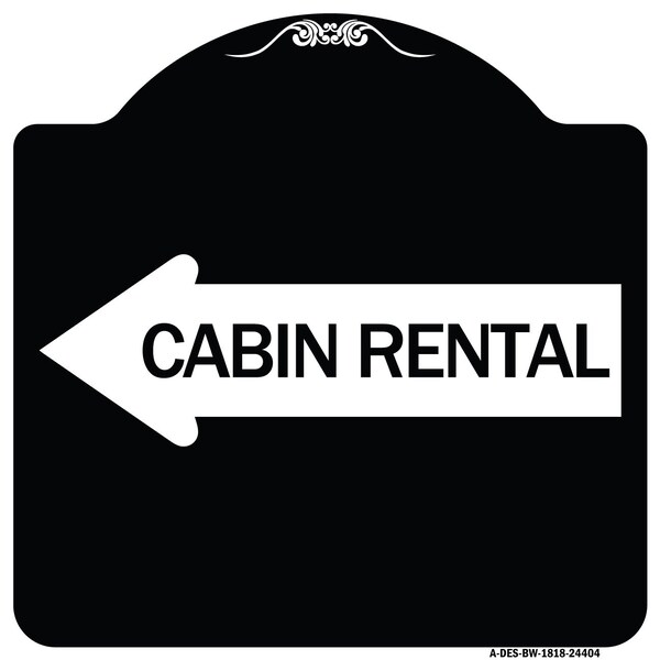 Cabin Rental With Left Arrow Heavy-Gauge Aluminum Architectural Sign, BW-1818-24404